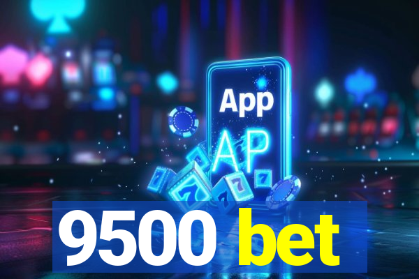 9500 bet